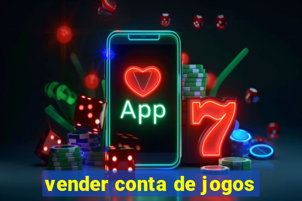 vender conta de jogos